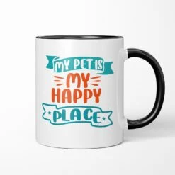 My Pet Is My Happy Place Ceramic Mug